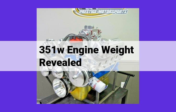 Unveiling the Secrets of the 351W Engine's Weight: A Comprehensive Guide to Optimization