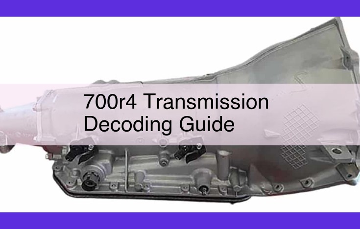 700R4 Transmission Decoding Guide: Comprehensive Insights into Power Transfer, Gear Ratios, and Control