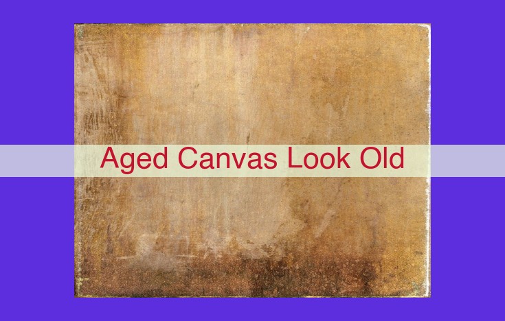 Master the Art of Canvas Aging: Transform Modern Canvas into Timeless Masterpieces