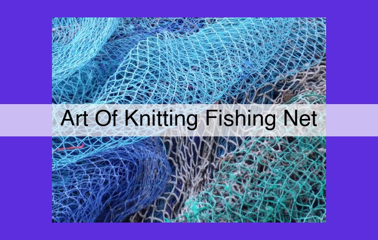 The Ancient Art of Fishing Net Knitting: A Key to Sustainable Fisheries