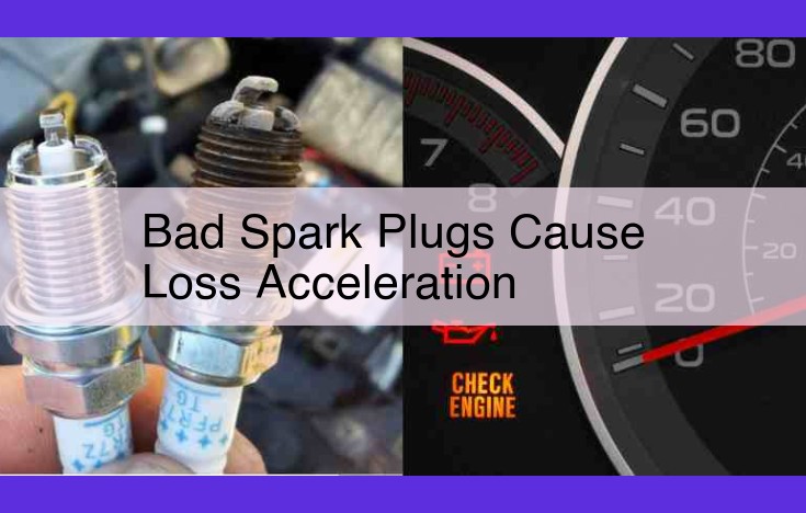 Impact of Bad Spark Plugs on Vehicle Acceleration: Misfiring, Poor Ignition, and Vacuum Leaks