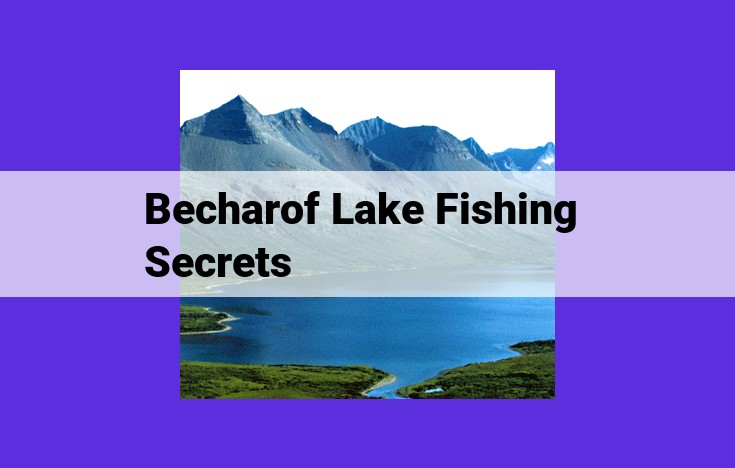 Ultimate Guide to Unveiling the Angling Secrets of Becharof Lake: Master Techniques, Locations, and More