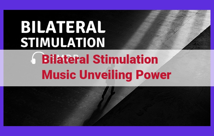 Unleash Cognitive Brilliance: Bilateral Stimulation and Music's Synergistic Impact