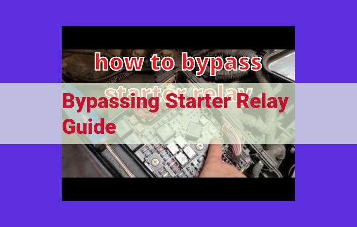 Quick Starter Relay Bypass Guide: Start Your Vehicle Instantly