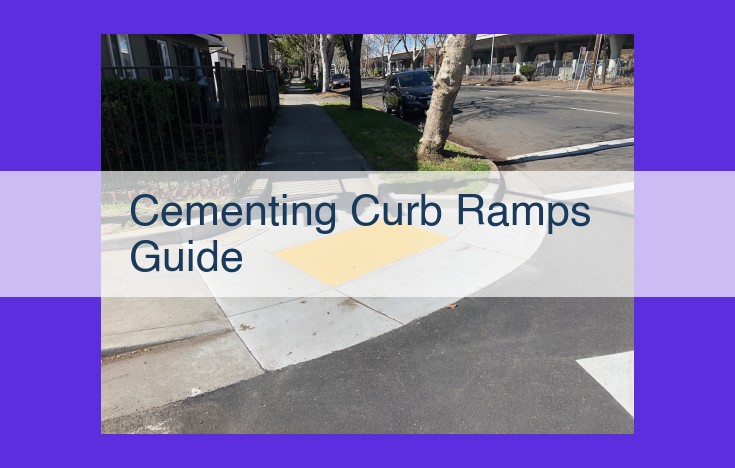 Ultimate Guide to Compliant Curb Ramp Cementing: Accessibility and Inclusivity for All