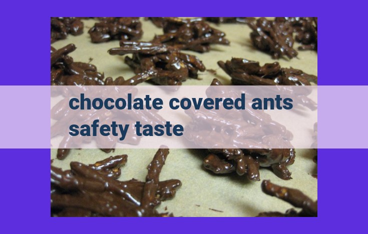 Unveiling the Delicacies of Chocolate-Covered Ants: A Comprehensive Guide to Safety, Flavor, and Ethics