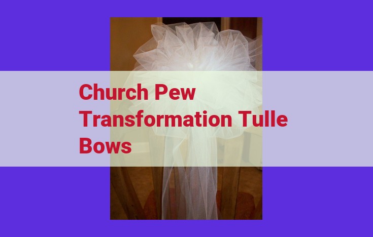 Elegant Pew Bows for Enchanting Weddings: A Guide to Enhancing Ceremony and Reception Ambiance