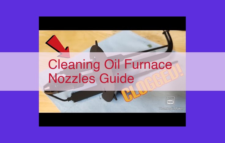 Optimize Oil Furnace Nozzle Performance: A Comprehensive Guide to Understanding, Cleaning, and Maintenance