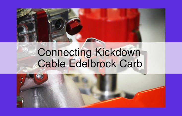 Ultimate Guide to Optimizing Transmission Shifting with Kickdown Cable Adjustment for Edelbrock Carburetors