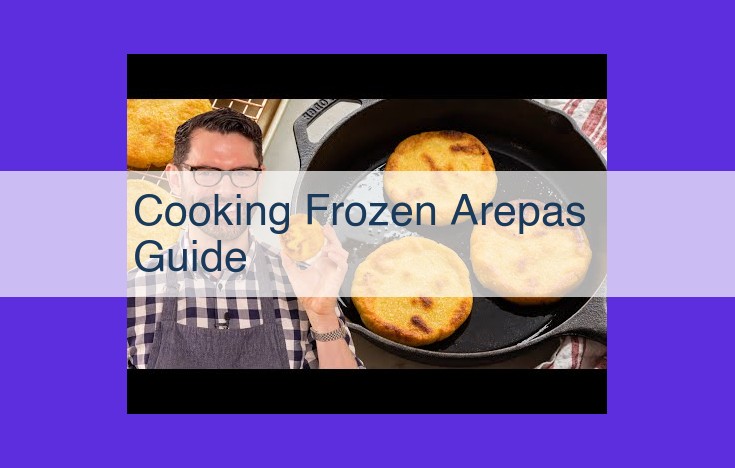 Master the Art of Cooking Frozen Arepas: A Comprehensive Guide