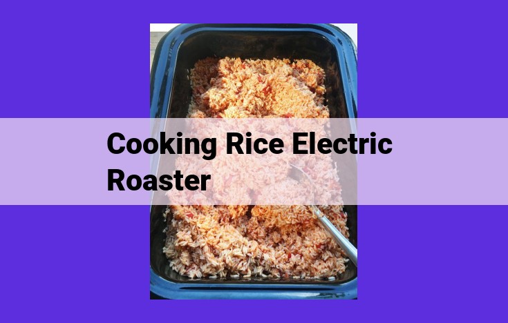 Electric Roasters: Revolutionizing Rice Cooking with Precision, Convenience, and Versatility