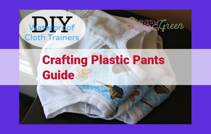 Ultimate Plastic Pants Crafting Guide: Customizing with Confidence