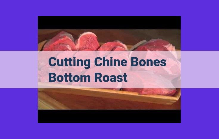 The Ultimate Guide to Cutting Chine Bones in a Bottom Roast with Precision