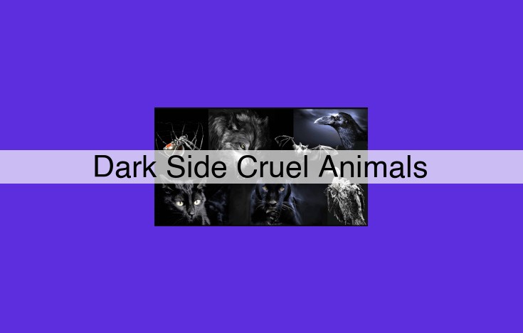 Unveiling the Dark Side of Nature: Animal Cruelty and Predatory Instincts