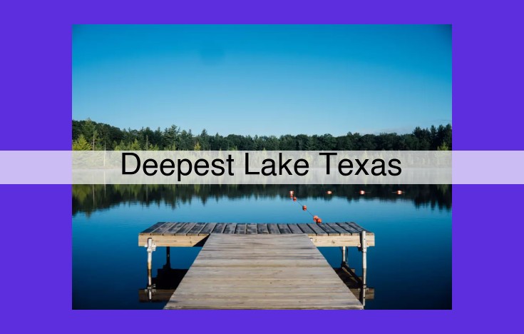 Discover Texas' Deepest Lakes: Aquatic Gems for Recreation and Nature