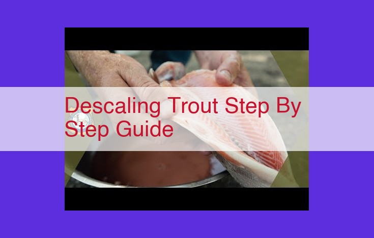 How to Descale Trout: A Comprehensive Guide for Optimal Flavor