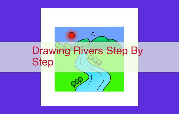 Unleash Your Artistic Potential: A Comprehensive Guide to Drawing Captivating Rivers