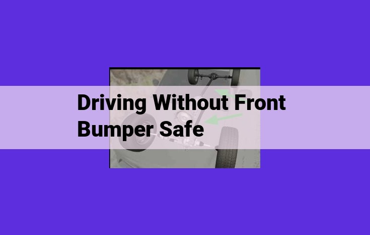 Driving Without a Front Bumper: Safety Hazards, Legal Risks, and Insurance Implications