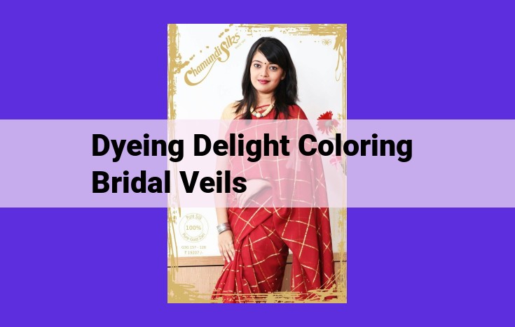 Dye Your Bridal Veil with Delight: A Guide to Stunning Hues and Designs