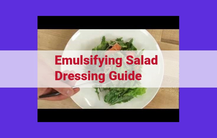 Mastering Emulsified Salad Dressings: A Comprehensive Guide to Culinary Bliss