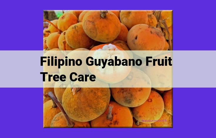 Ultimate Filipino Guyabano Tree Care Guide: Essential Tips for Thriving Growth