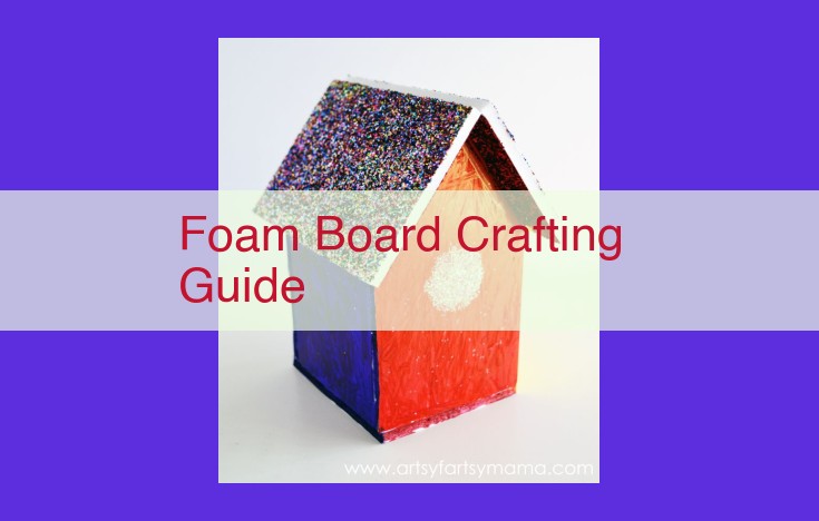 Foam Board Crafting: A Comprehensive Guide for Unleashing Your Creativity