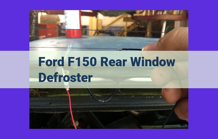 Clear and Defrosted: The Essential Guide to Ford F150's Rear Window Defroster