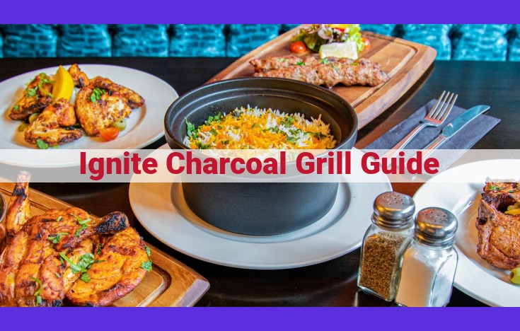 The Ultimate Charcoal Grilling Guide: Ignite Your Culinary Adventure with Smoky Flavors