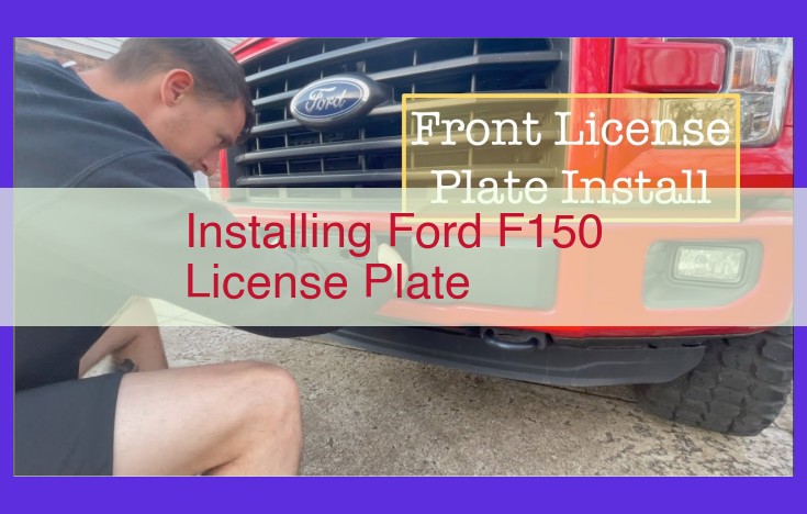 How to Install a License Plate on a Ford F150: A Comprehensive Guide