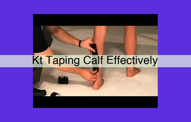 KT Taping for Calf: Empowering Muscles, Alleviating Pain, and Enhancing Flexibility