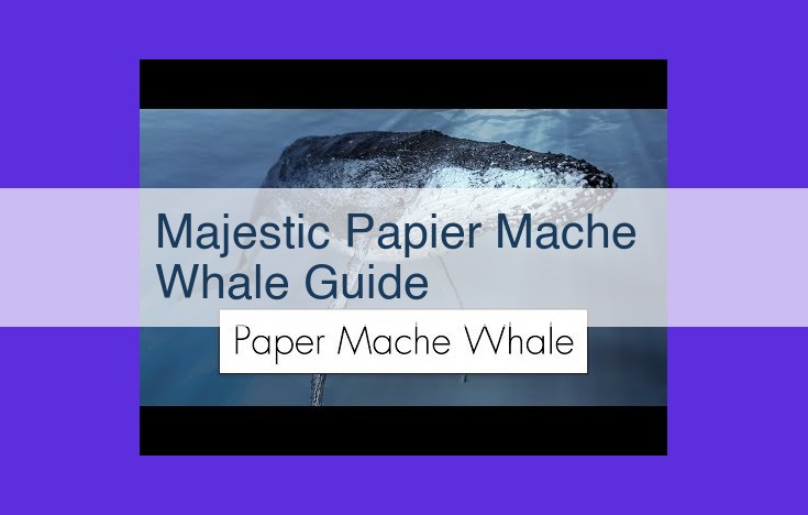 Captivating Papier-Mâché Whale Guide: A Journey into Underwater Art