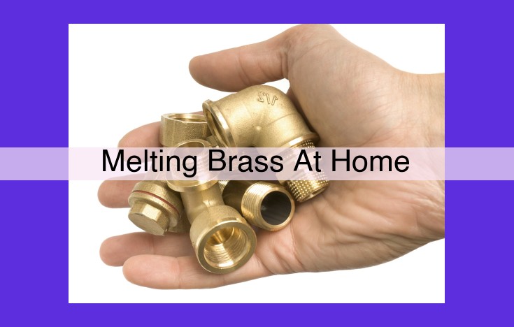 Master Melting Brass at Home: A Comprehensive Guide