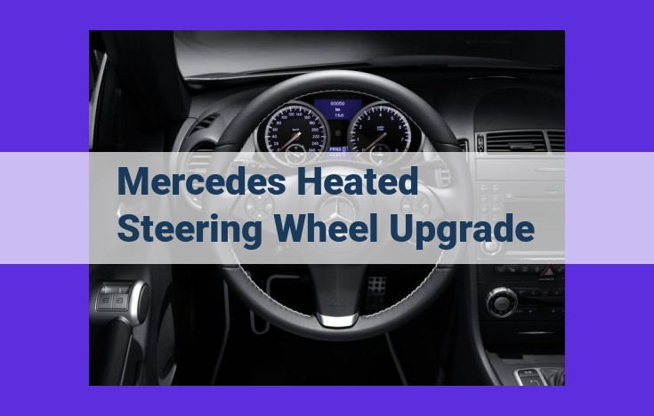 Upgrade Your Mercedes-Benz with a Heated Steering Wheel: Comfort, Safety, and Style