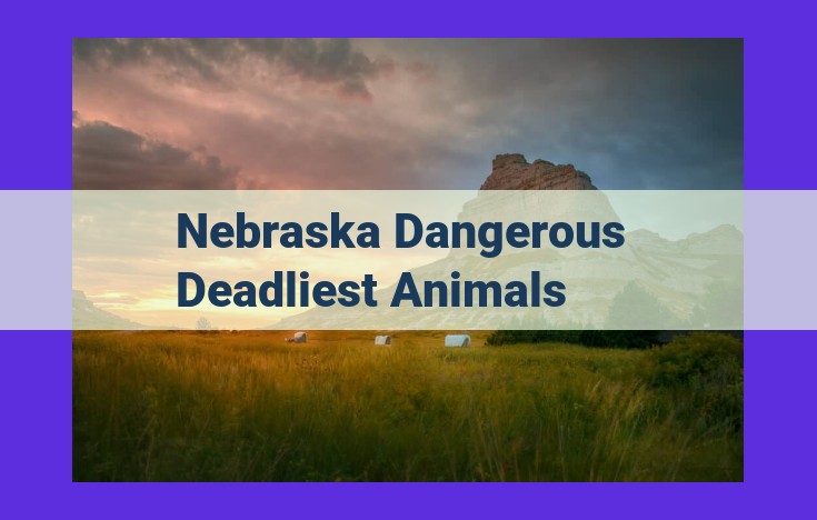 Nebraska's Dangerous Wildlife: Encountering Venomous Snakes, Predators, and Other Threats