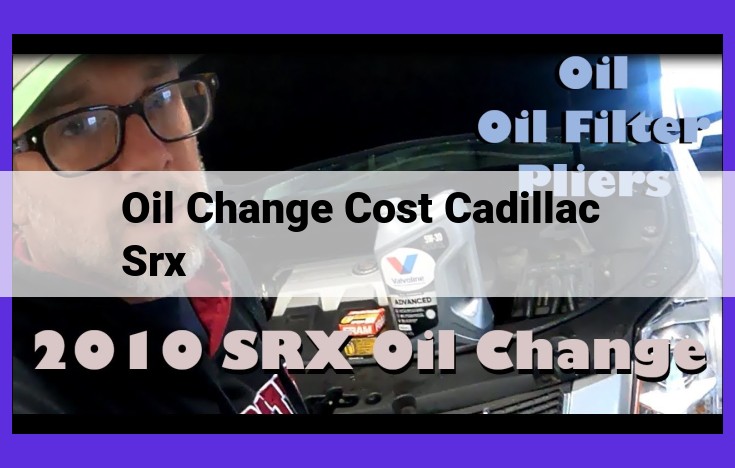 Cadillac SRX Oil Change: Cost, Options, and Importance