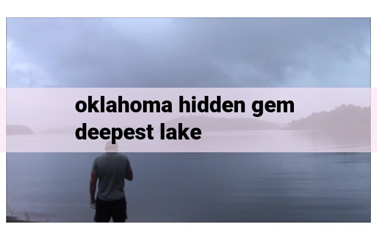 oklahoma hidden gem deepest lake