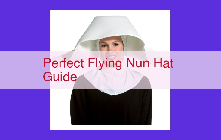 Unveiling the Diverse Headwear of Medieval Flying Nuns: A Comprehensive Guide