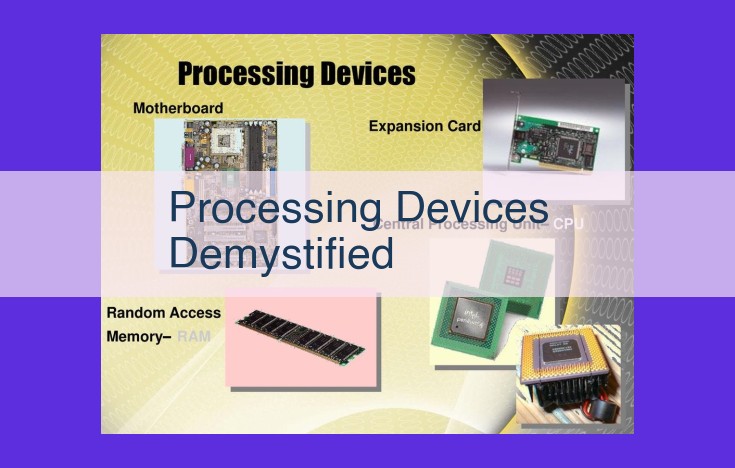 Demystifying Processing Devices: A Comprehensive Guide to Computer Hardware Essentials