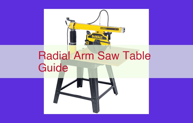 Precision Cutting with the Radial Arm Saw Table Guide: Enhancing Accuracy and Safety