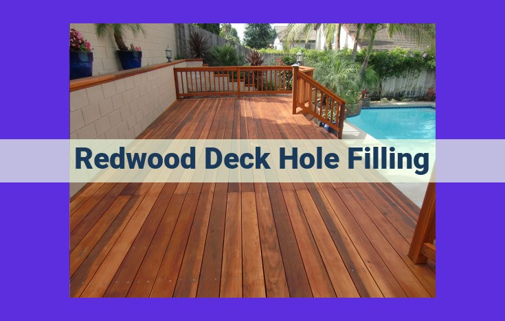 DIY Redwood Deck Hole Repair: A Guide to Restoring Appearance and Integrity