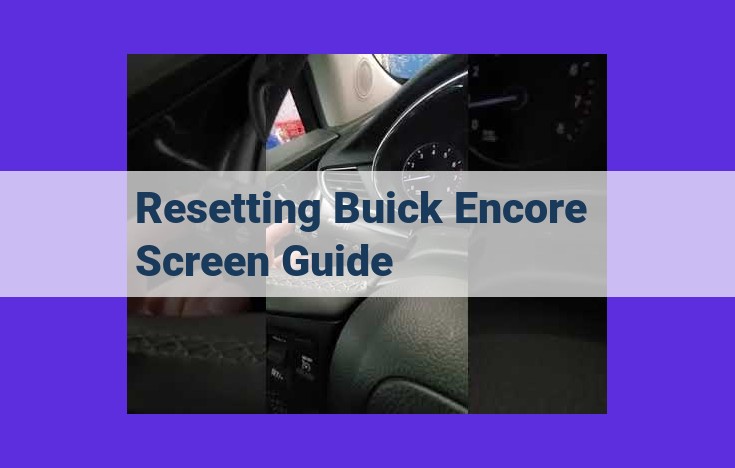 How to Effortlessly Reset Your Buick Encore Infotainment and Navigation Systems