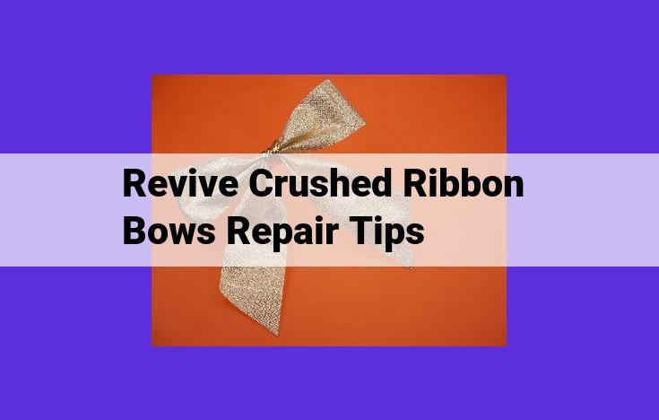 Masterful Ribbon Bow Restoration: Expert Tips for Reviving Crushed Elegance