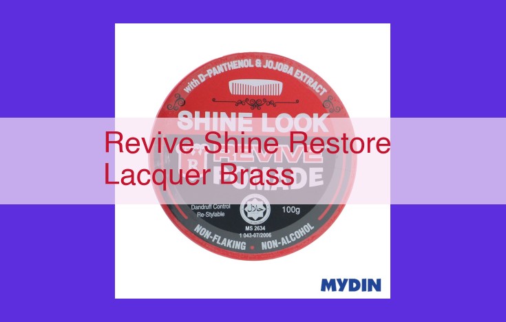 Revitalize Your Lacquer and Brass: A Comprehensive Guide to Restoring Radiance and Shine