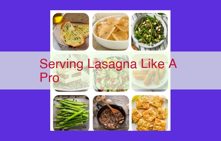 Mastering Lasagna Perfection: A Comprehensive Guide to Professional Serving Techniques