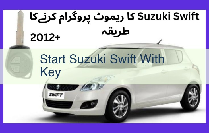 Suzuki Swift Keyless Start Guide: Start Your Vehicle with Confidence