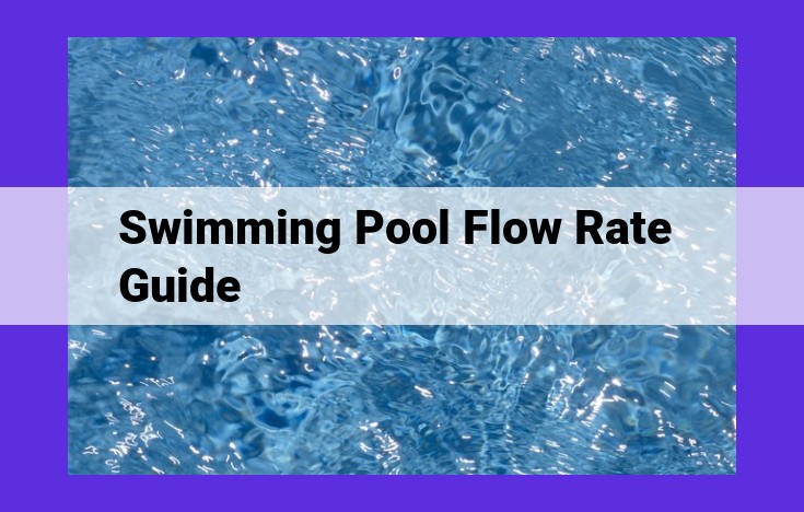 Swimming Pool Flow Rate: A Comprehensive Guide to Optimal Water Circulation and Filtration