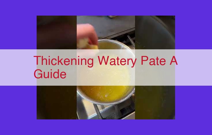 How to Thicken Watery Pâté: A Detailed Guide for Chefs and Home Cooks