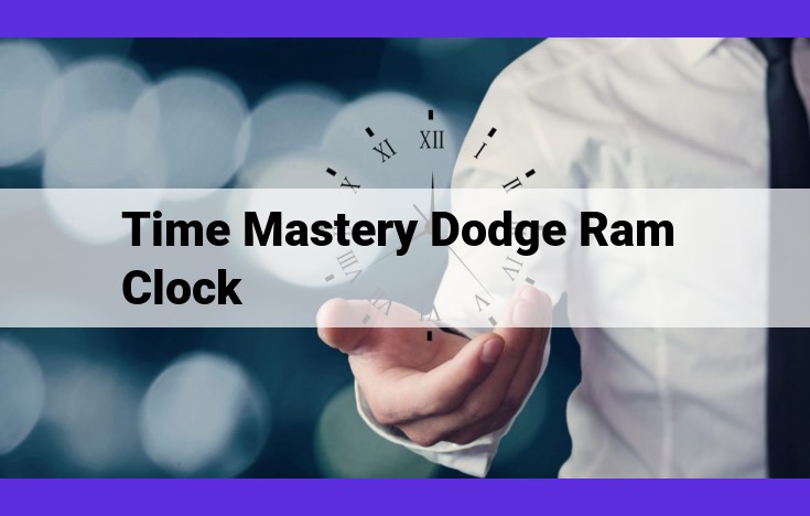 Unlock Time Mastery with the Dodge Ram Clock: Conquer Time's Challenges