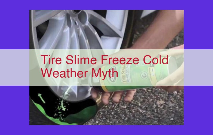 Tire Slime in Cold Weather: Effectiveness, Maintenance, and Debunking the Myth