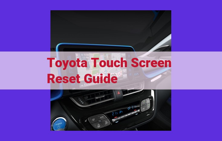 Ultimate Guide to Toyota Touch Screen Resets: Types, Steps, Issues, and Precautions